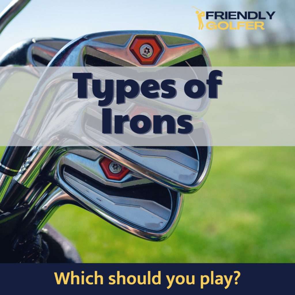 Types of Golf Irons Blades, Cavity Back, Muscle Back & More