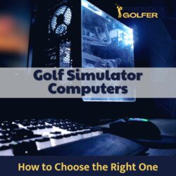 Choosing a Gaming Computer for your Golf Simulator
