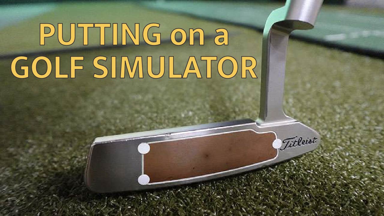 how to putt on a golf simulator